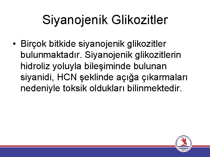 Siyanojenik Glikozitler • Birçok bitkide siyanojenik glikozitler bulunmaktadır. Siyanojenik glikozitlerin hidroliz yoluyla bileşiminde bulunan