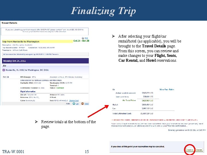 Finalizing Trip Ø After selecting your flight/car rental/hotel (as applicable), you will be brought