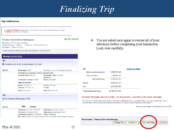 Finalizing Trip Ø You are asked once again to review all of your selections