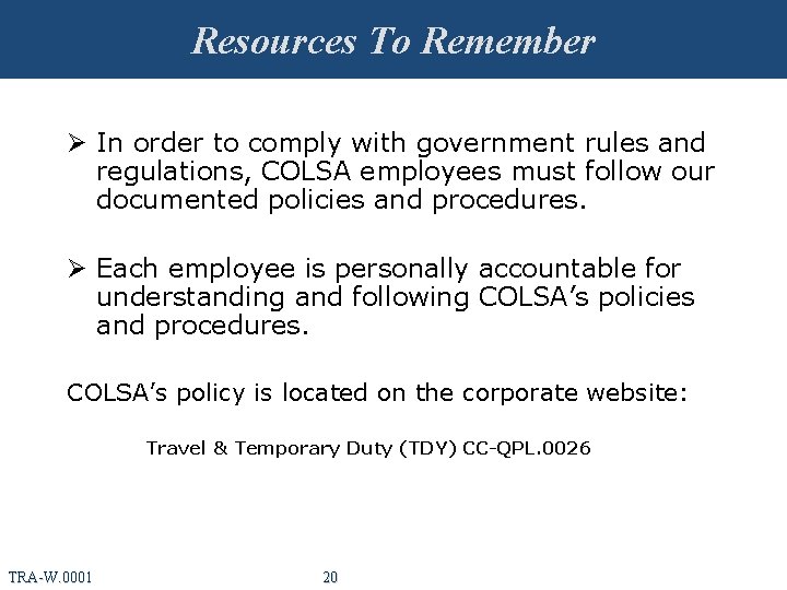 Resources To Remember Ø In order to comply with government rules and regulations, COLSA