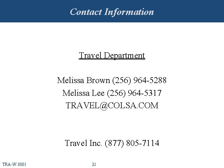 Contact Information Travel Department Melissa Brown (256) 964 -5288 Melissa Lee (256) 964 -5317