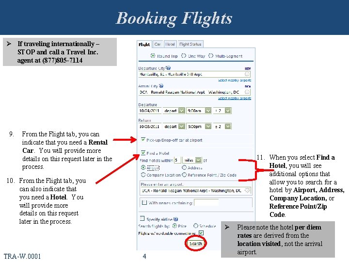 Booking Flights Ø If traveling internationally – STOP and call a Travel Inc. agent