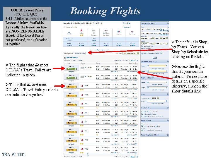 COLSA Travel Policy (CC-QPL. 0026) 3. 4. 1 Airfare is limited to the Lowest