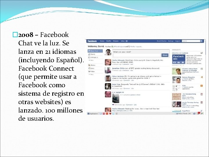 � 2008 – Facebook Chat ve la luz. Se lanza en 21 idiomas (incluyendo