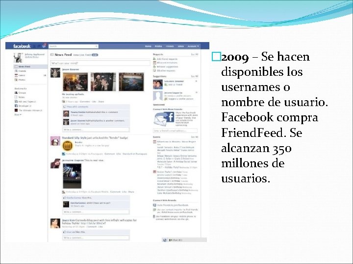 � 2009 – Se hacen disponibles los usernames o nombre de usuario. Facebook compra