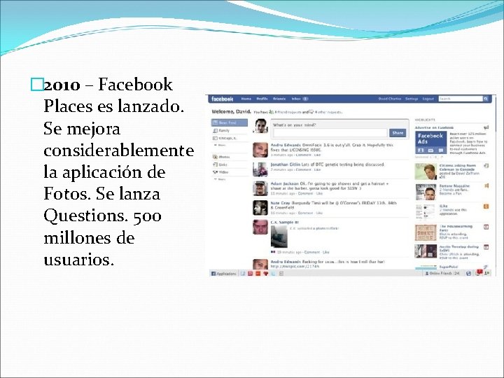 � 2010 – Facebook Places es lanzado. Se mejora considerablemente la aplicación de Fotos.