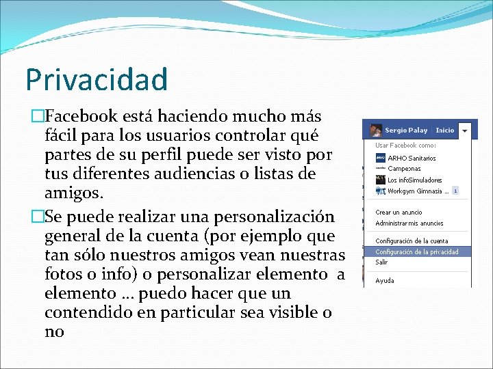 Privacidad �Facebook está haciendo mucho más fácil para los usuarios controlar qué partes de