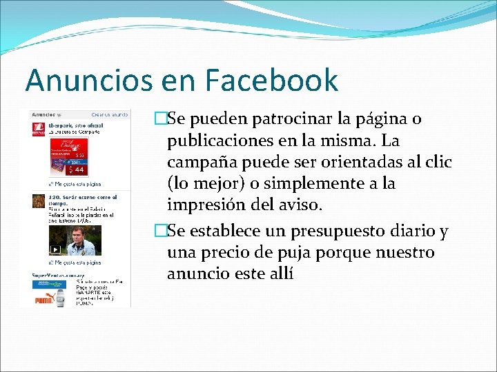 Anuncios en Facebook �Se pueden patrocinar la página o publicaciones en la misma. La