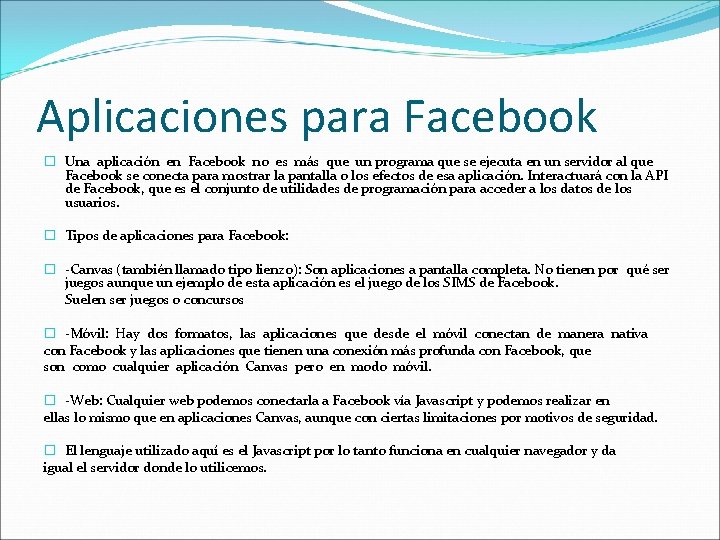 Aplicaciones para Facebook � Una aplicación en Facebook no es más que un programa
