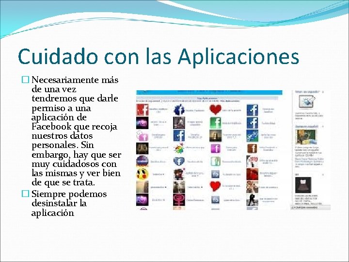 Cuidado con las Aplicaciones � Necesariamente más de una vez tendremos que darle permiso