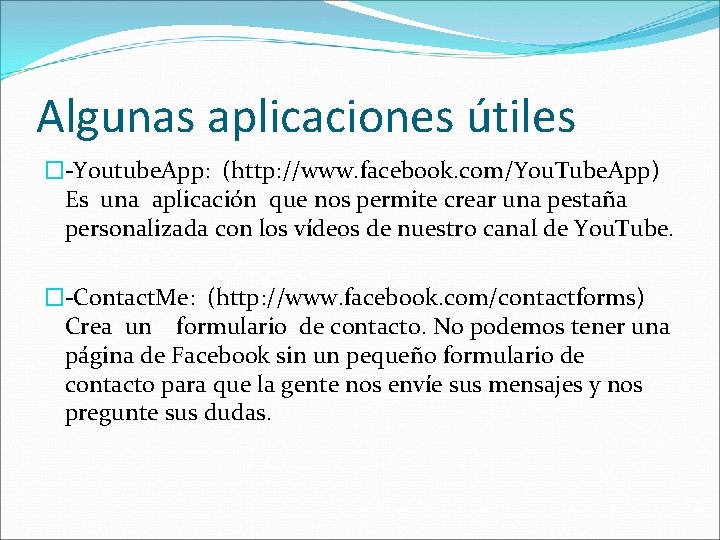 Algunas aplicaciones útiles �-Youtube. App: (http: //www. facebook. com/You. Tube. App) Es una aplicación