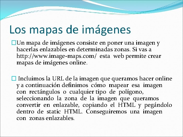 Los mapas de imágenes �Un mapa de imágenes consiste en poner una imagen y