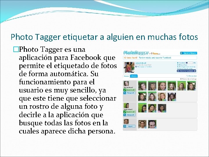 Photo Tagger etiquetar a alguien en muchas fotos �Photo Tagger es una aplicación para