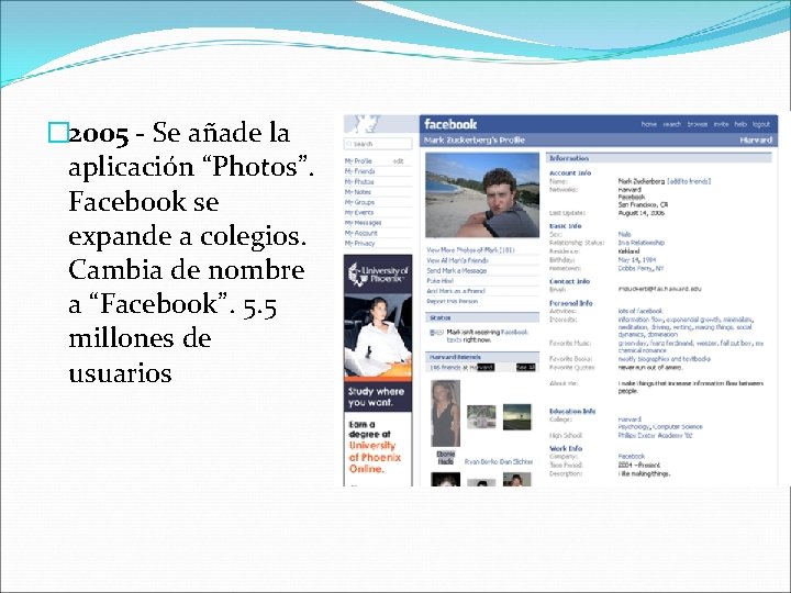 � 2005 - Se añade la aplicación “Photos”. Facebook se expande a colegios. Cambia