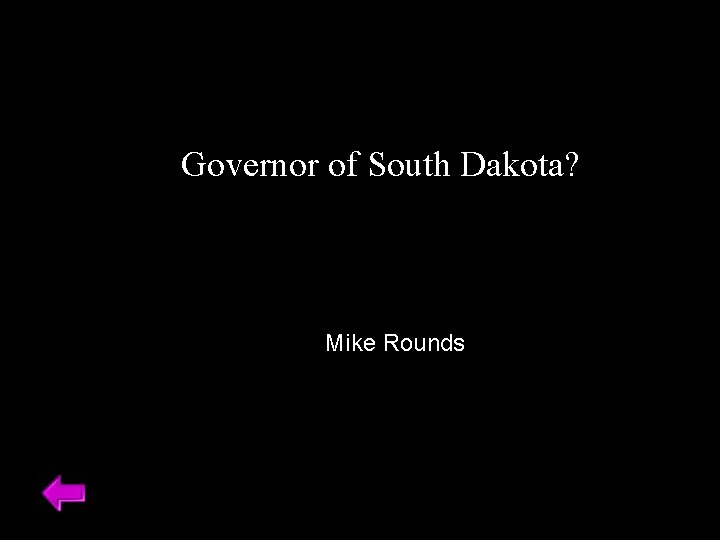 Governor of South Dakota? Mike Rounds 