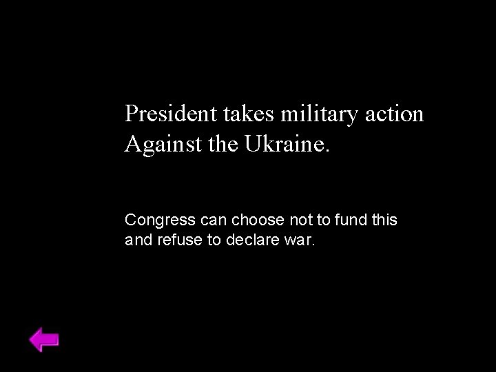 President takes military action Against the Ukraine. Congress can choose not to fund this