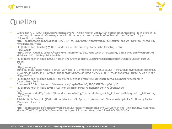 Bewegung Quellen • • • Lümkemann, D. (2004): Bewegungsmanagement – Möglichkeiten und Nutzen betrieblicher