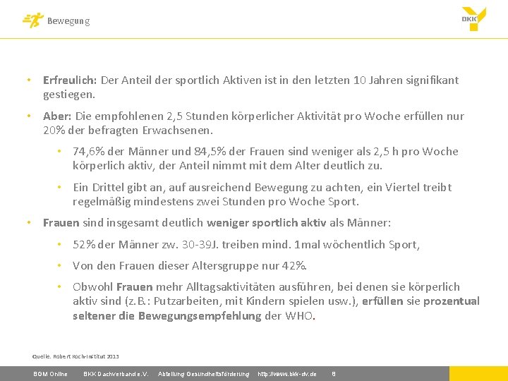 Bewegung • Erfreulich: Der Anteil der sportlich Aktiven ist in den letzten 10 Jahren