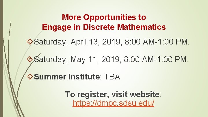More Opportunities to Engage in Discrete Mathematics Saturday, April 13, 2019, 8: 00 AM-1: