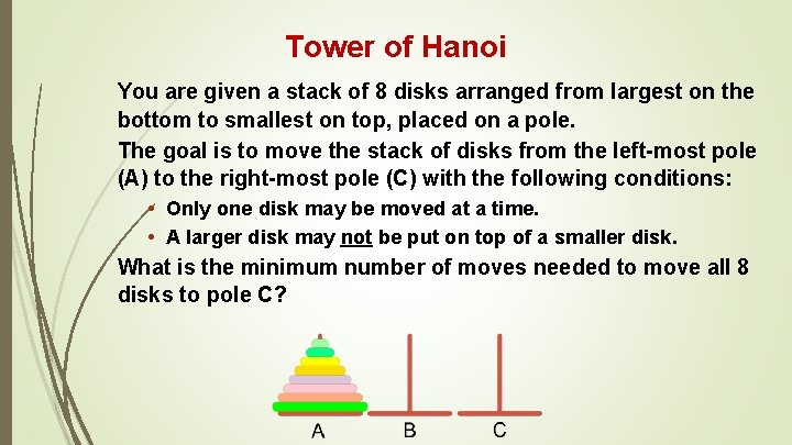 Tower of Hanoi You are given a stack of 8 disks arranged from largest