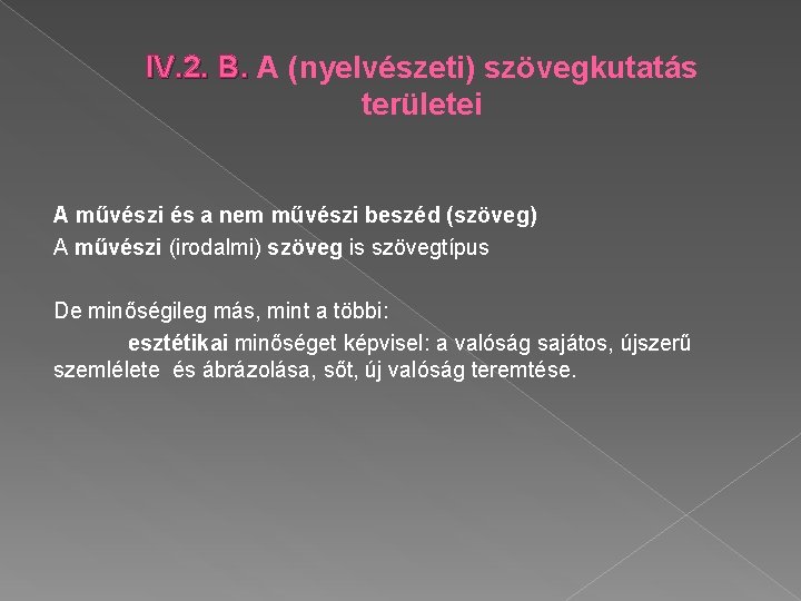 IV. 2. B. A (nyelvészeti) szövegkutatás területei A művészi és a nem művészi beszéd