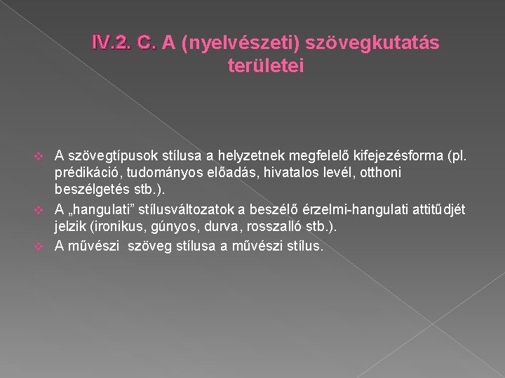 IV. 2. C. A (nyelvészeti) szövegkutatás területei A szövegtípusok stílusa a helyzetnek megfelelő kifejezésforma