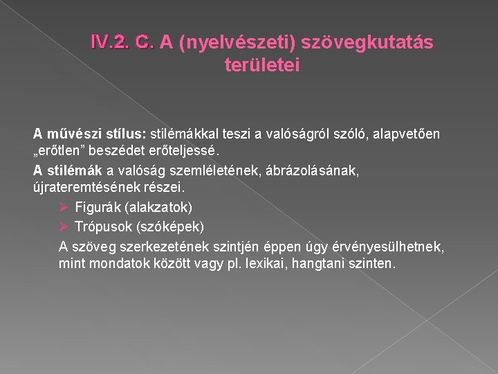 IV. 2. C. A (nyelvészeti) szövegkutatás területei A művészi stílus: stilémákkal teszi a valóságról