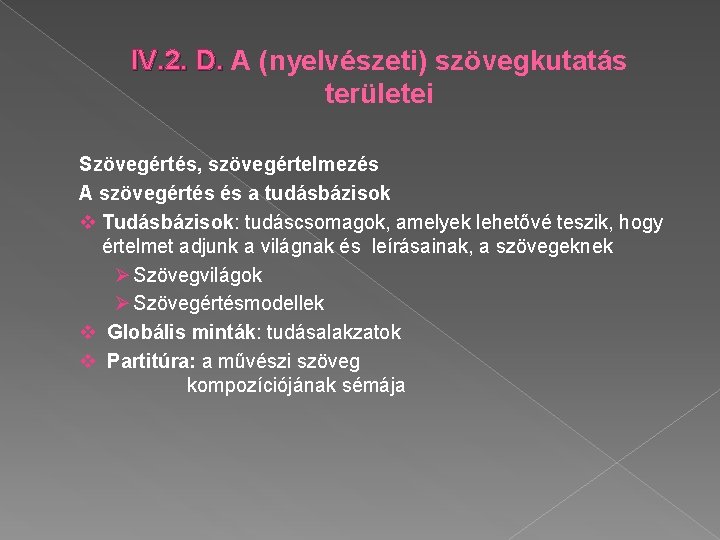 IV. 2. D. A (nyelvészeti) szövegkutatás területei Szövegértés, szövegértelmezés A szövegértés és a tudásbázisok