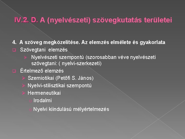 IV. 2. D. A (nyelvészeti) szövegkutatás területei 4. A szöveg megközelítése. Az elemzés elmélete