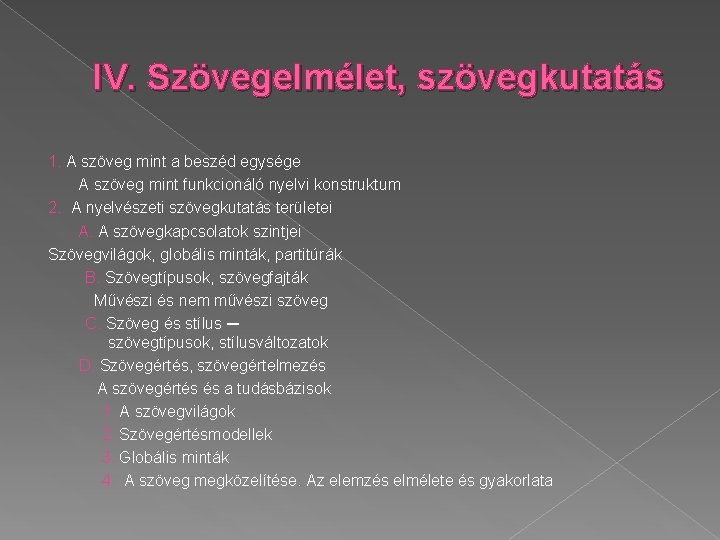 IV. Szövegelmélet, szövegkutatás 1. A szöveg mint a beszéd egysége A szöveg mint funkcionáló