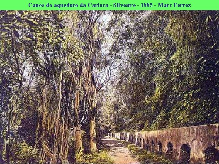 Canos do aqueduto da Carioca - Silvestre - 1885 - Marc Ferrez 