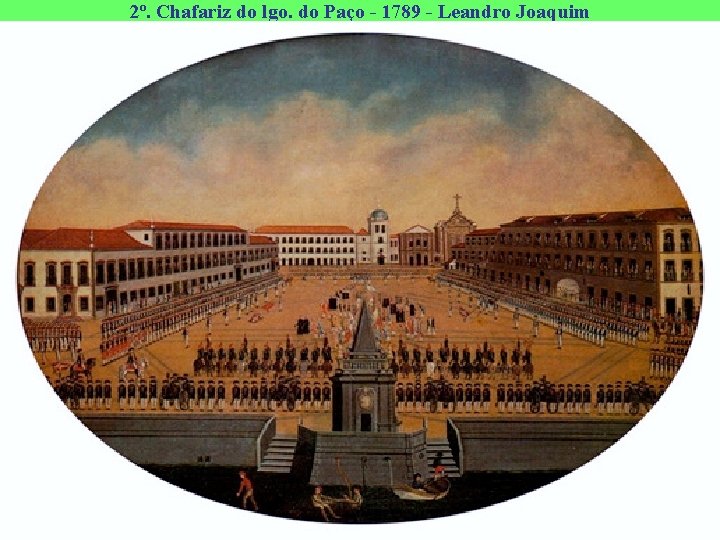 2º. Chafariz do lgo. do Paço - 1789 - Leandro Joaquim 