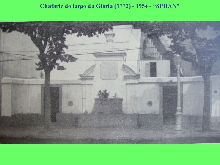 Chafariz do largo da Glória (1772) - 1954 - “SPHAN” 