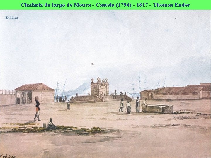 Chafariz do largo de Moura - Castelo (1794) - 1817 - Thomas Ender 