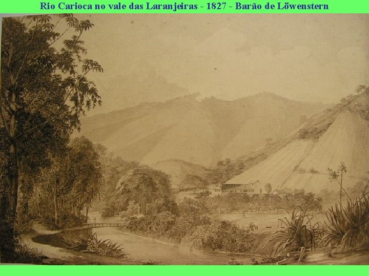 Rio Carioca no vale das Laranjeiras - 1827 - Barão de Löwenstern 