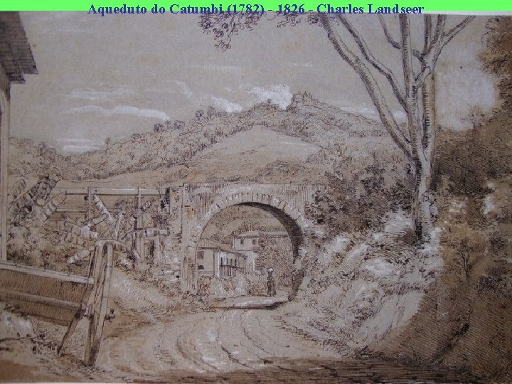 Aqueduto do Catumbi (1782) - 1826 - Charles Landseer 