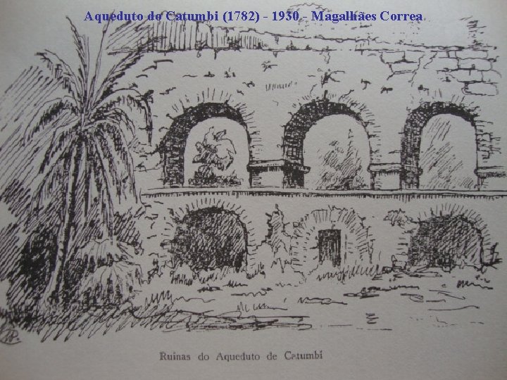 Aqueduto do Catumbi (1782) - 1930 - Magalhães Correa 