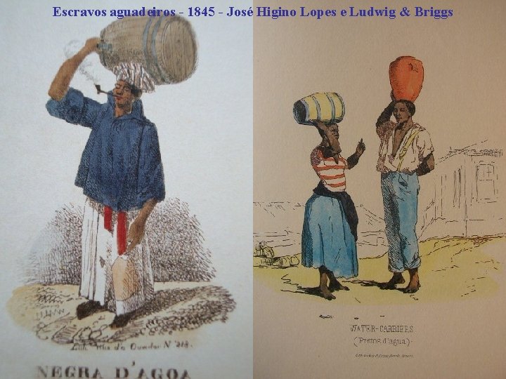 Escravos aguadeiros - 1845 - José Higino Lopes e Ludwig & Briggs 