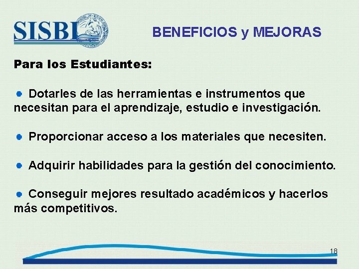 BENEFICIOS y MEJORAS Para los Estudiantes: Dotarles de las herramientas e instrumentos que necesitan