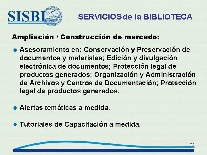 SERVICIOS de la BIBLIOTECA Ampliación / Construcción de mercado: Asesoramiento en: Conservación y Preservación