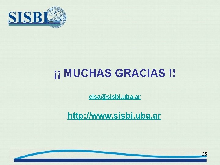 ¡¡ MUCHAS GRACIAS !! elsa@sisbi. uba. ar http: //www. sisbi. uba. ar 25 