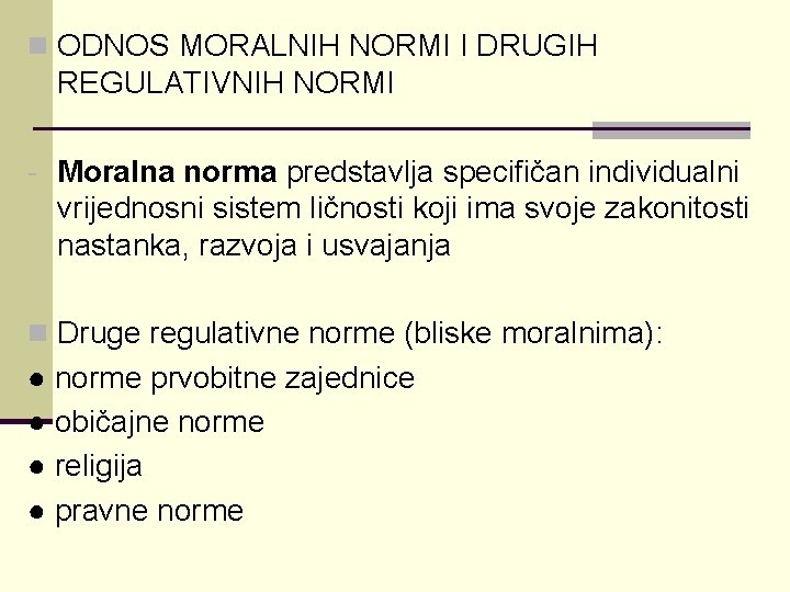 n ODNOS MORALNIH NORMI I DRUGIH REGULATIVNIH NORMI - Moralna norma predstavlja specifičan individualni