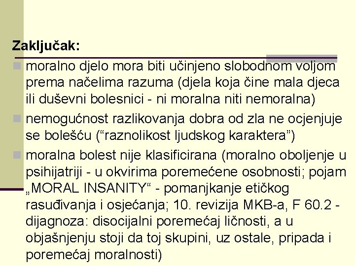 Zaključak: n moralno djelo mora biti učinjeno slobodnom voljom prema načelima razuma (djela koja