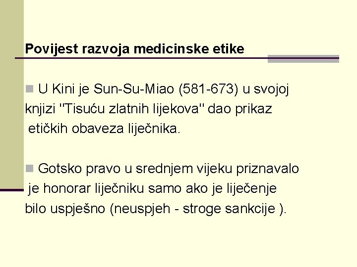 Povijest razvoja medicinske etike n U Kini je Sun-Su-Miao (581 -673) u svojoj knjizi