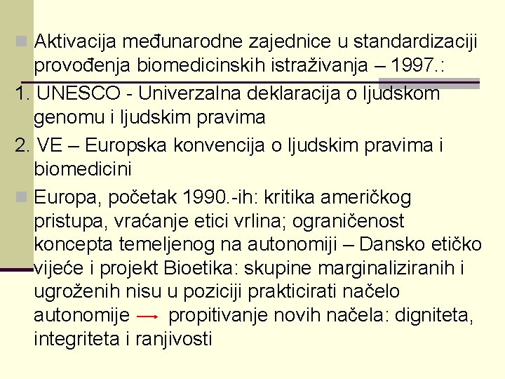 n Aktivacija međunarodne zajednice u standardizaciji provođenja biomedicinskih istraživanja – 1997. : 1. UNESCO