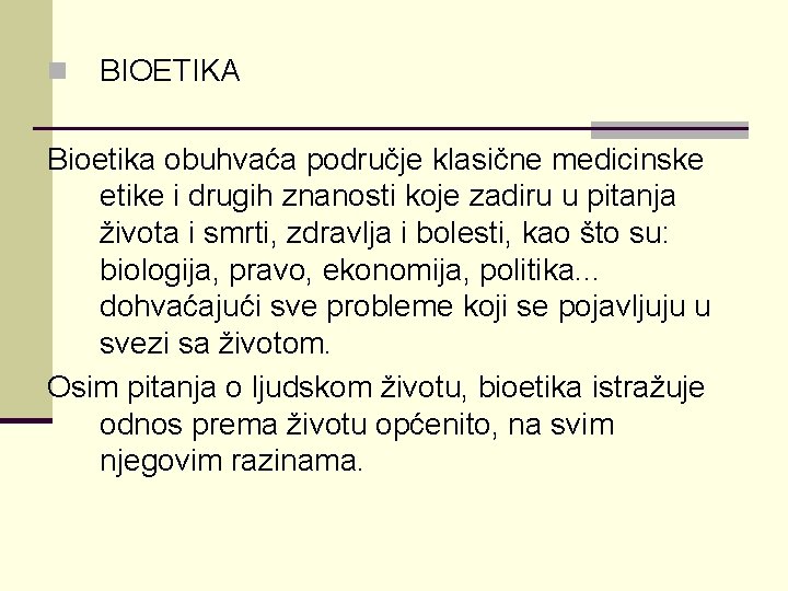 n BIOETIKA Bioetika obuhvaća područje klasične medicinske etike i drugih znanosti koje zadiru u