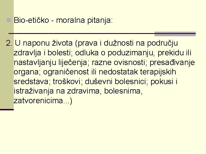 n Bio-etičko - moralna pitanja: 2. U naponu života (prava i dužnosti na području