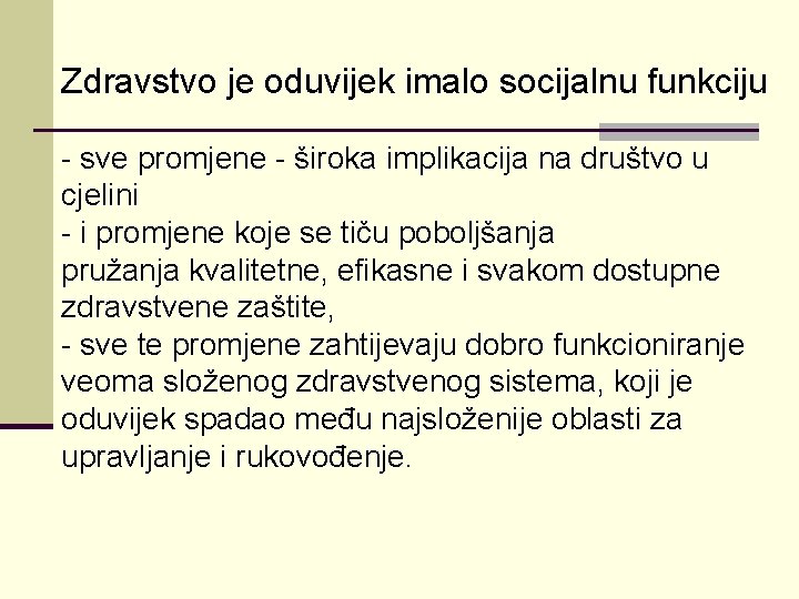 Zdravstvo je oduvijek imalo socijalnu funkciju - sve promjene - široka implikacija na društvo