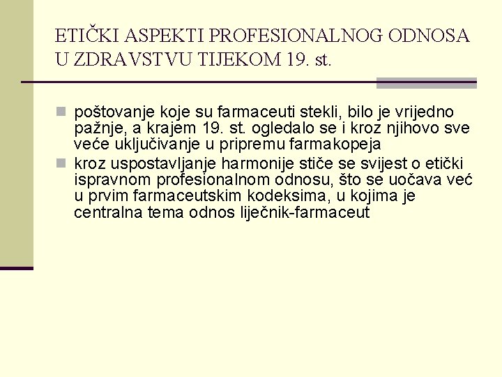 ETIČKI ASPEKTI PROFESIONALNOG ODNOSA U ZDRAVSTVU TIJEKOM 19. st. n poštovanje koje su farmaceuti