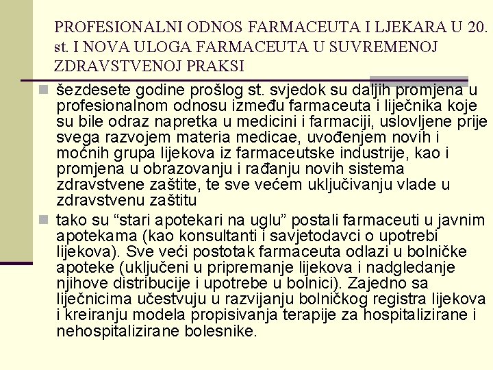 PROFESIONALNI ODNOS FARMACEUTA I LJEKARA U 20. st. I NOVA ULOGA FARMACEUTA U SUVREMENOJ